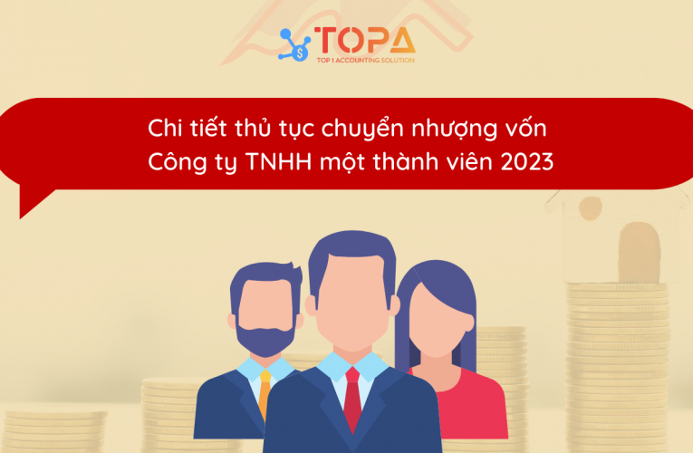 Thủ tục chuyển nhượng vốn Công ty TNHH 1 thành viên 2023 chi tiết