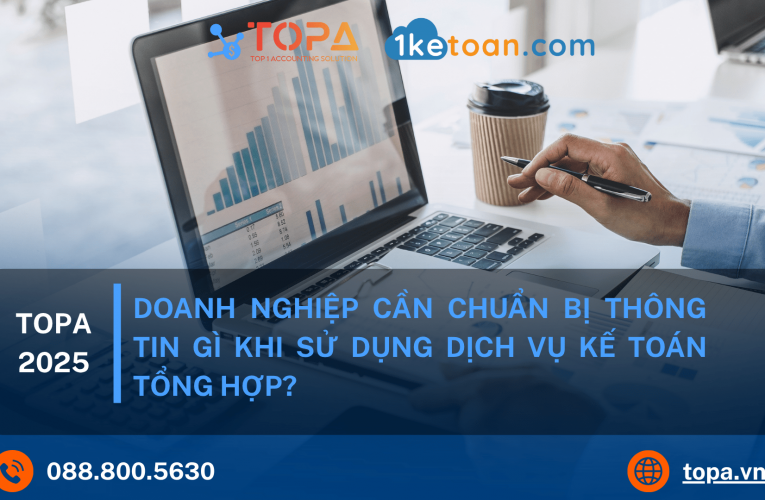 Doanh nghiệp cần chuẩn bị thông tin gì khi sử dụng dịch vụ kế toán tổng hợp?